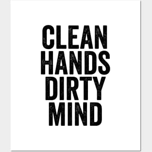 Funny Message Gift - Clean Hands Dirty Mind Posters and Art